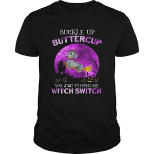 Buckle Up Buttercup You Just Flipped My Witch Switch Dachshund  Shirt